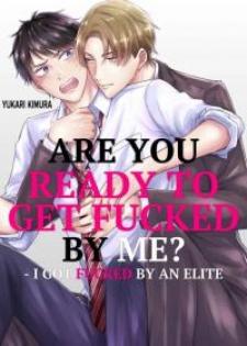 Are You Ready To Get Fucked By Me? - I Got Fucked By An Elite - Manga2.Net cover