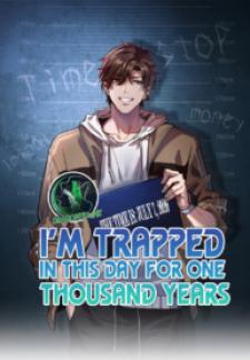 I’M Trapped In This Day For One Thousand Years - Manga2.Net cover