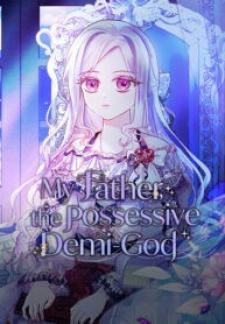 My Father, The Possessive Demi-God - Manga2.Net cover