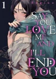 Say You Love Me And I'll End You - Manga2.Net cover