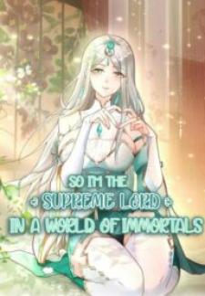 So I’M The Supreme Lord In The World Of Immortals - Manga2.Net cover