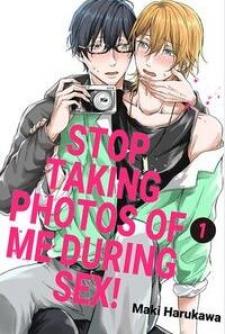 Stop Taking Photos Of Me During Sex! - Manga2.Net cover