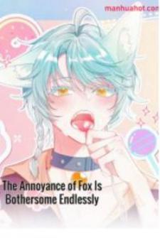 The Annoyance Of Fox Is Bothersome Endlessly - Manga2.Net cover