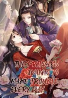 The Princess Wants To Make Trouble Every Day - Manga2.Net cover