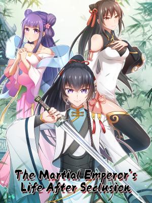 The Martial Emperor's Life After Seclusion - Manga2.Net cover