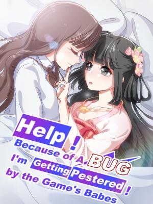 Help! Because Of A Bug, I'm Getting Pestered By The Game's Babes - Manga2.Net cover