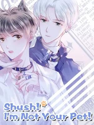 Shush! I'm Not Your Pet! - Manga2.Net cover