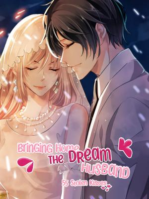 Bringing Home The Dream Husband: 55 Stolen Kisses - Manga2.Net cover