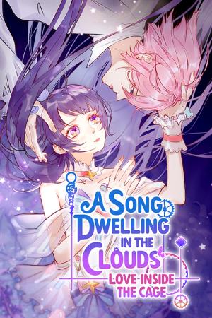 A Song Dwelling In The Clouds: Love Inside The Cage - Manga2.Net cover