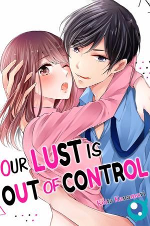 Our Lust Is Out Of Control - Manga2.Net cover