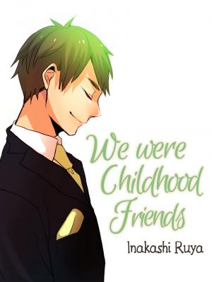 We Were Childhood Friends - Manga2.Net cover